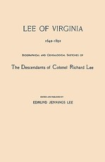 Lee of Virginia, 1642-1892. Biographical and Genealogical Sketches of the Descendants of Colonel Richard Lee