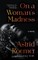 On a Woman's Madness