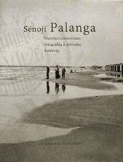 Senoji Palanga. Henriko Grinevičiaus fotografijų ir atvirukų kolekcija