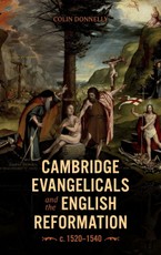 Cambridge Evangelicals and the English Reformation, c. 1520-1540