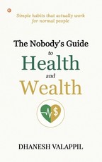 The Nobody's Guide to Health and Wealth
