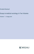Essays in medical sociology; In Two Volumes