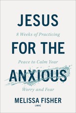 Jesus for the Anxious