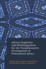 African Englishes and Multilingualism for the Transformative Development of Postcolonial Africa