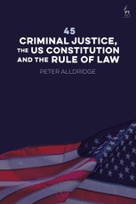 45: Criminal Justice, the US Constitution and the Rule of Law