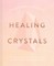 Cassandra Eason's Healing Crystals