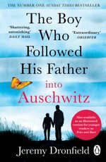 The Boy Who Followed His Father into Auschwitz