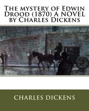 The mystery of Edwin Drood (1870) A NOVEL by Charles Dickens