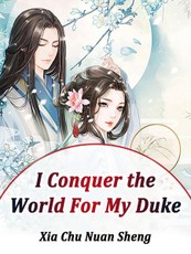 I Conquer the World For My Duke