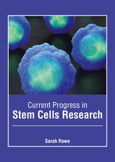 Current Progress in Stem Cells Research
