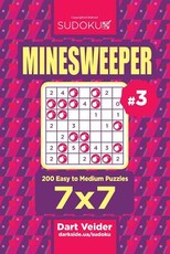 Sudoku Minesweeper - 200 Easy to Medium Puzzles 7x7 (Volume 3)