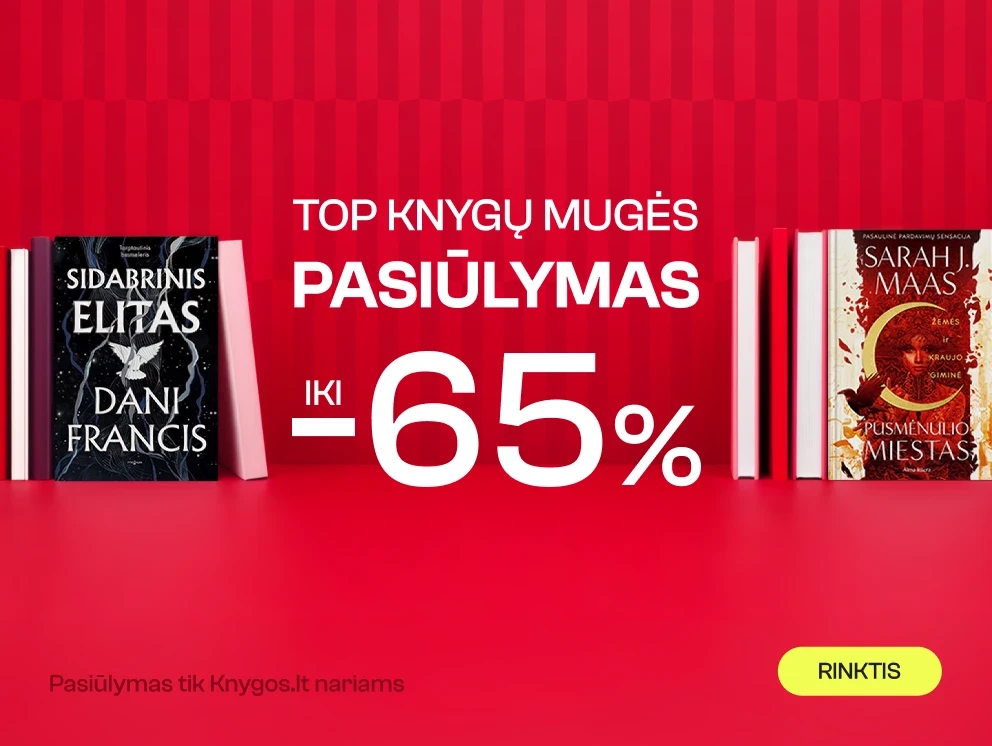 TOP KNYGŲ MUGĖS PASIŪLYMAS iki 65%!