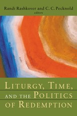 Liturgy, Time, and the Politics of Redemption