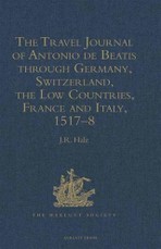 Travel Journal of Antonio de Beatis through Germany, Switzerland, the Low Countries, France and Italy, 1517-8