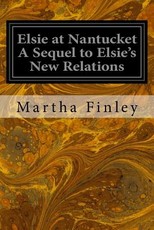 Elsie at Nantucket A Sequel to Elsie's New Relations