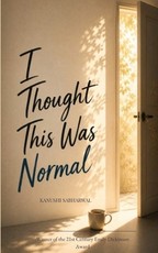 I Thought This Was Normal A story in poetry about growing up, masking pain, and learning to see it.