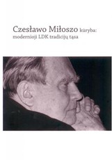 Czesławo Miłoszo kūryba – modernioji LDK tradicijų tąsa