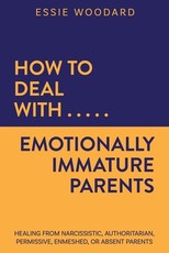 How to Deal With Emotionally Immature Parents