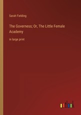 The Governess; Or, The Little Female Academy