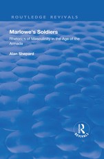 Shepard, A: Marlowe's Soldiers: Rhetorics of Masculinity in