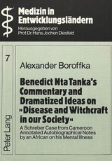 Benedict Nta Tanka's Commentary and Dramatized Ideas on Disease and Witchcraft in our Society; A Schreber Case from Cameroon- Annotated Autobiographical Notes by an African on his Mental Illness