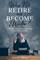 Why Not Retire and Become a Writer?
