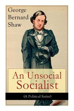 An Unsocial Socialist (A Political Satire)