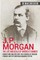 J.P. Morgan - The Life and Deals of America's Banker