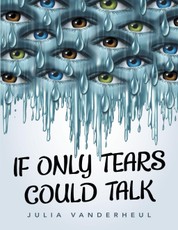 If Only Tears Could Talk