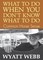 What To Do When You Don't Know What To Do