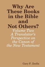 Why Are These Books in the Bible and Not Others? - Volume Two - A Translator's Perspective on the Canon of the New Testament