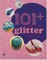 101 Things to Do with Glitter