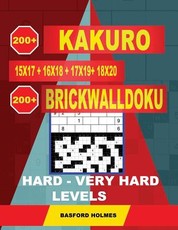 200 Kakuro Kakuro 15x17 + 16x18 + 17x19+ 18x20 + 200 Brickwalldoku Hard - Very Hard Levels.