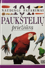Paukštelių priežiūra. 101 naudingi patarimai