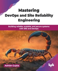Mastering DevOps and Site Reliability Engineering