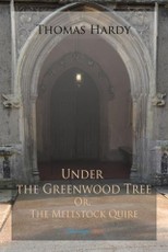 Under the Greenwood Tree; Or, The Mellstock Quire