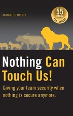 Nothing can touch us! Giving your team security when nothing is secure anymore.