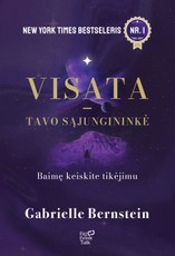 Visata – tavo sąjungininkė. Baimę keiskite tikėjimu