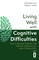 Living Well with Cognitive Difficulties