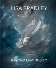 Lisa Bradley: Beyond Luminosity