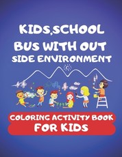 Kids, School Bus With Out Side Environment Coloring Book For Kids