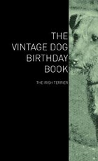 The Vintage Dog Birthday Book - The Irish Terrier