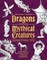 The Secret Lives of Dragons and Other Mythical Creatures