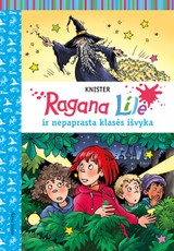 Ragana Lilė ir nepaprasta klasės išvyka Ragana Lilė ir nepaprasta klasės išvyka