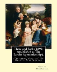 There and Back (1891; republished as The Baron's Apprenticeship),