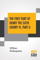 The First Part Of Henry The Sixth (Henry VI, Part I)