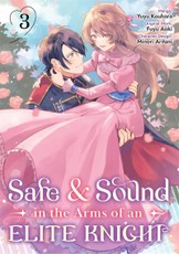 Safe & Sound in the Arms of an Elite Knight: Volume 3 (Manga)