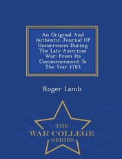 An Original and Authentic Journal of Occurrences During the Late American War