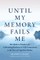 Until My Memory Fails Me