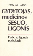Gydytojas, medicinos sesuo, ligonis. Darbo su ligoniais psichologija